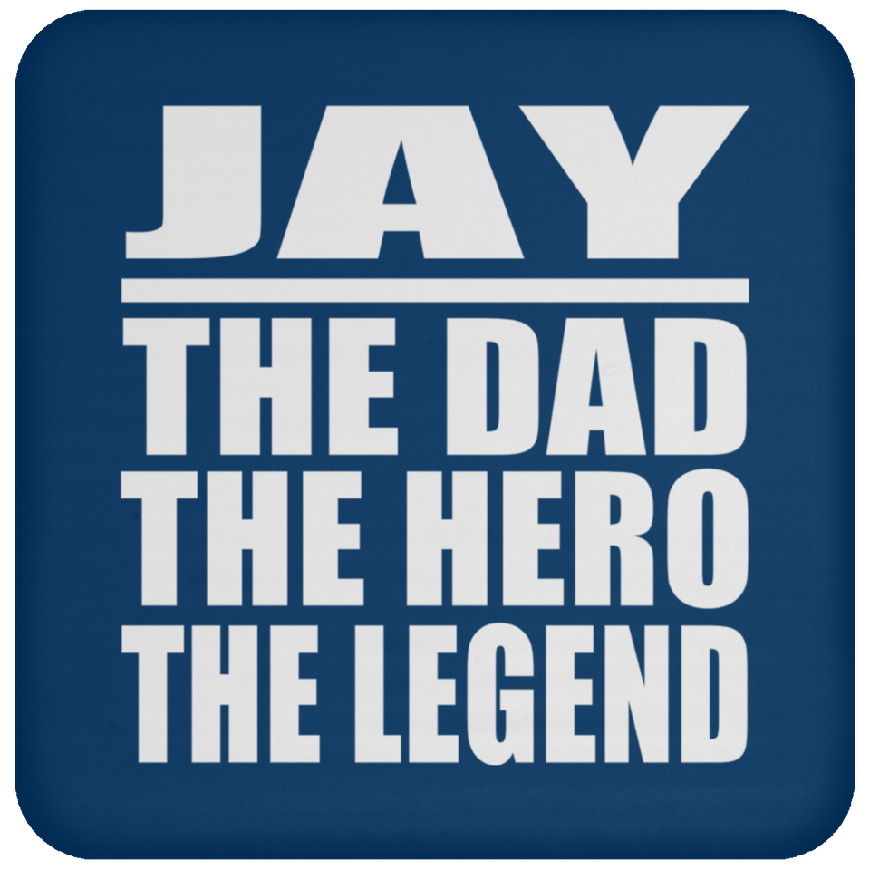 Jay The Dad The Hero The Legend - Drink Coaster