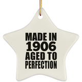 118th Birthday Made In 1906 Aged To Perfection - Star Ornament