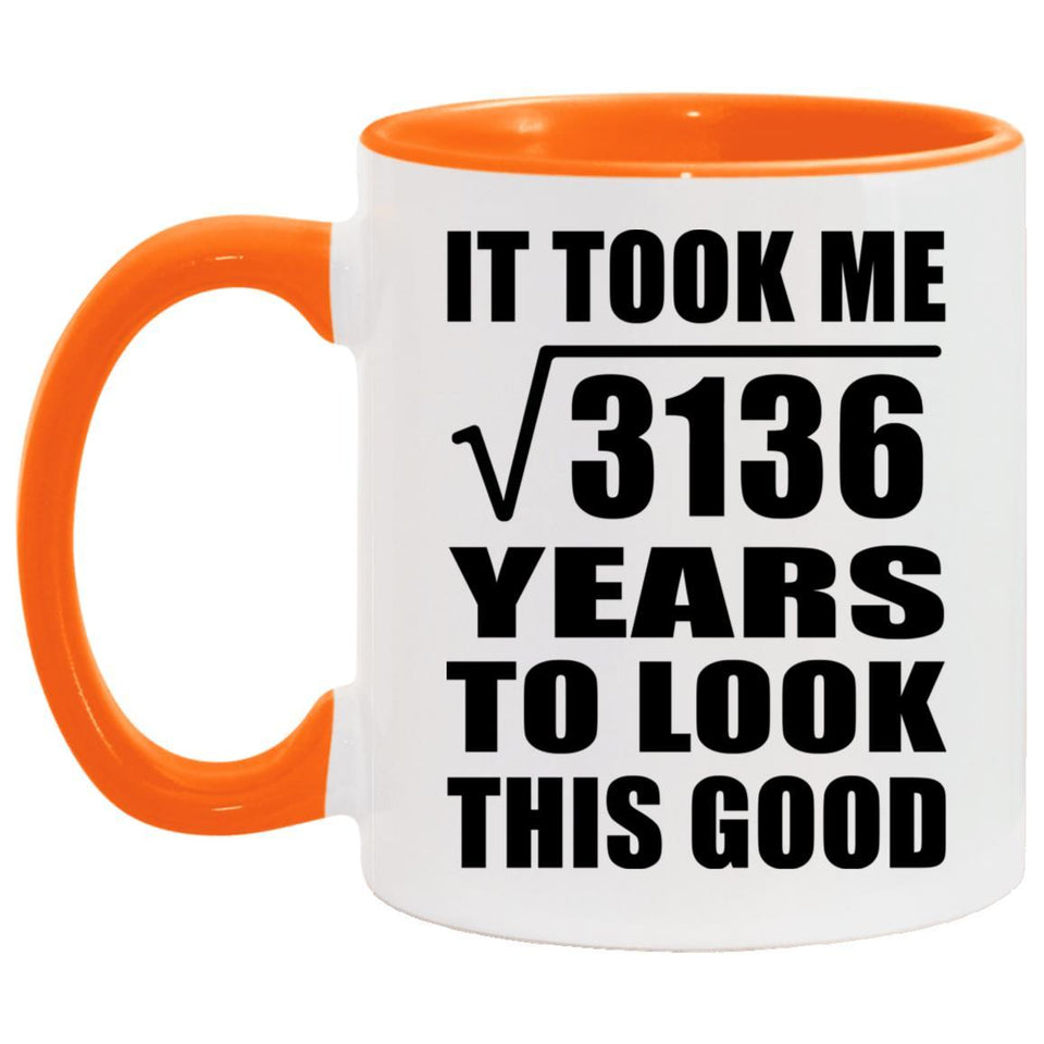 56th Birthday Took Square Root of 3136 Years To Look Good - 11oz Accent Mug Orange