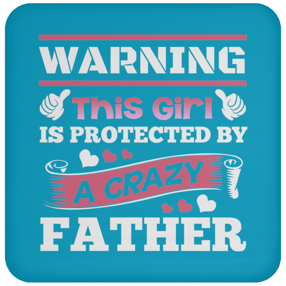 Warning This Girl Is Protected by A Crazy Father - Drink Coaster