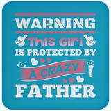 Warning This Girl Is Protected by A Crazy Father - Drink Coaster