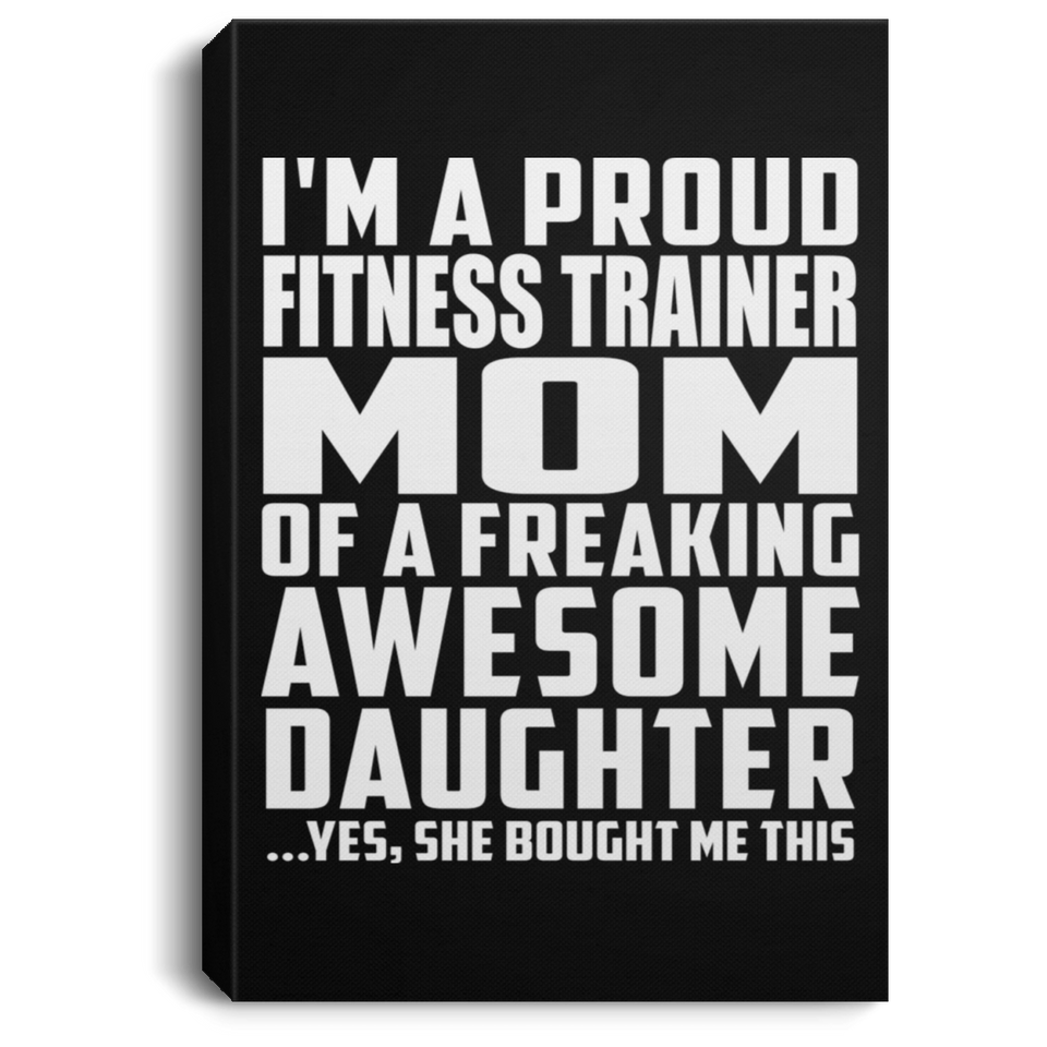 Proud Fitness Trainer Mom Of Awesome Daughter - Canvas Portrait