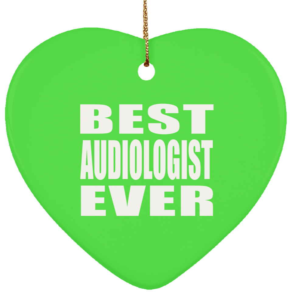 Best Audiologist Ever - Heart Ornament