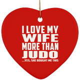 I Love My Wife More Than Judo - Heart Ornament