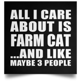 All I Care About Is Farm Cat - Poster Square