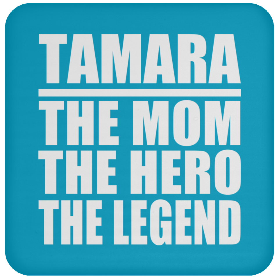 Tamara The Mom The Hero The Legend - Drink Coaster