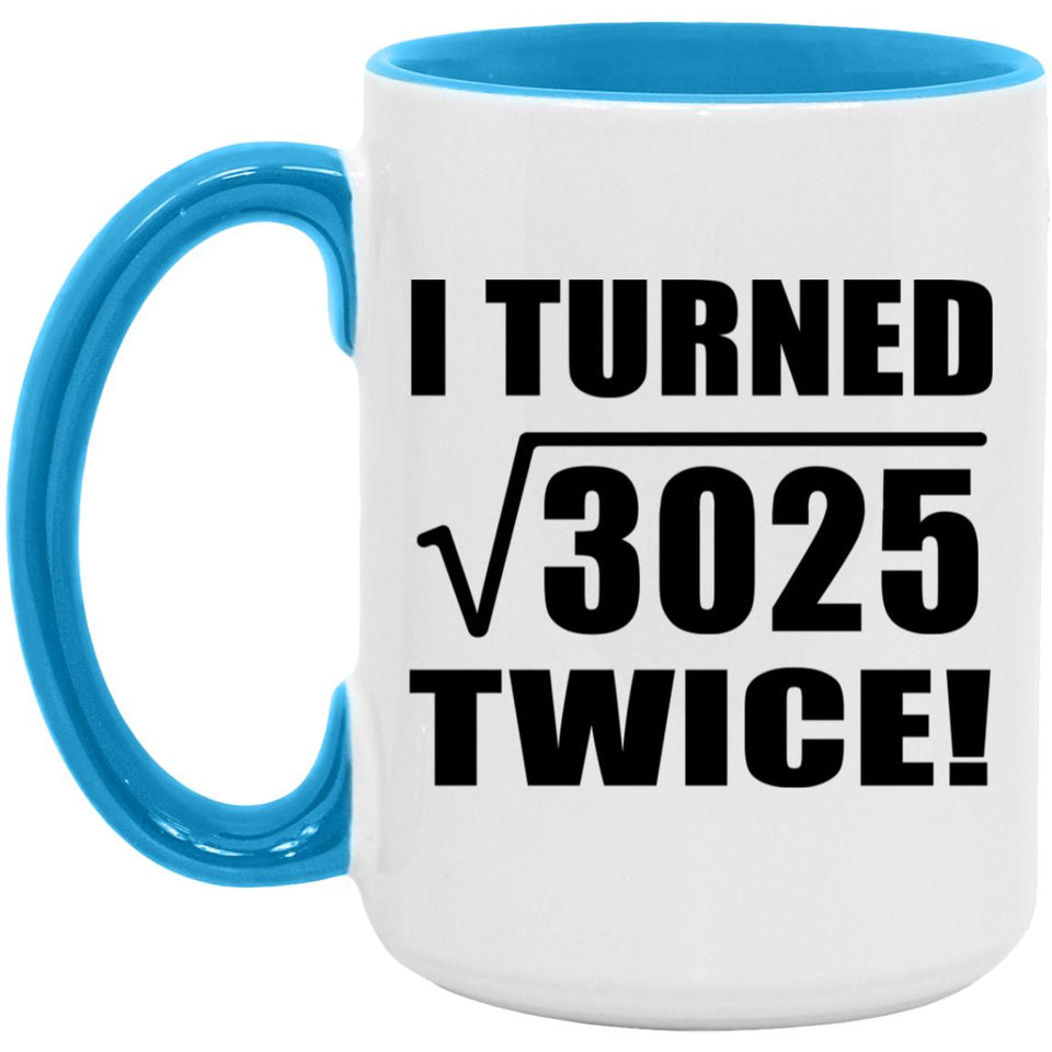 110th Birthday I Turned Square Root of 3025 Twice - 15oz Accent Mug Blue