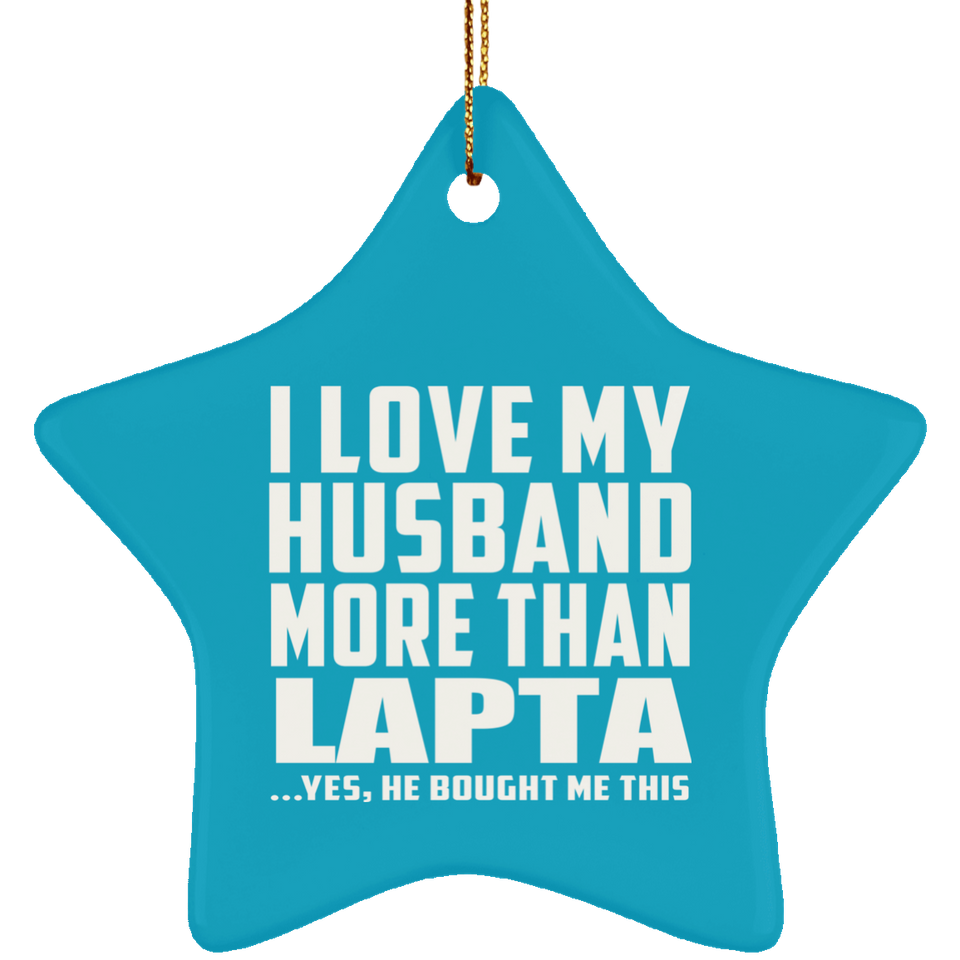 I Love My Husband More Than Lapta - Star Ornament
