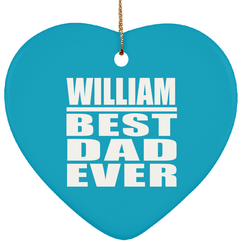 William Best Dad Ever - Heart Ornament