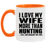 I Love My Wife More Than Hunting - 11oz Accent Mug Orange