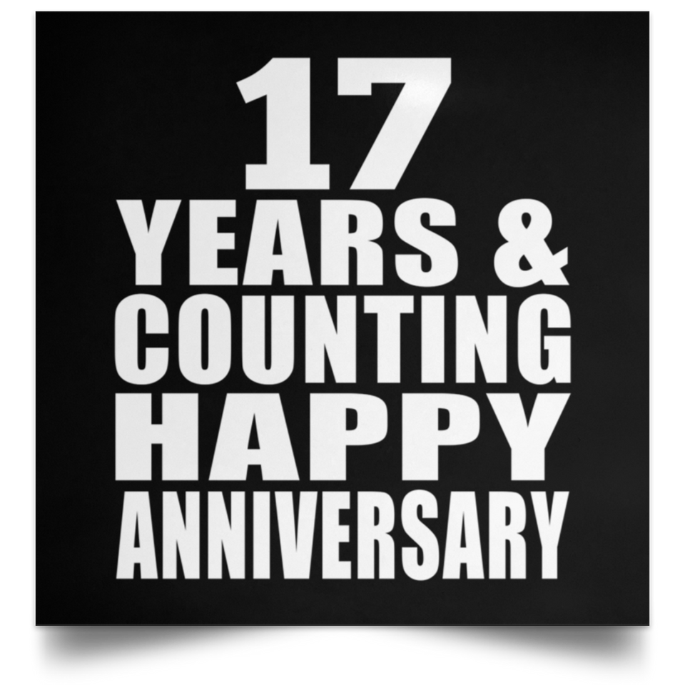 Happy 17th Anniversary 17 Years & Counting - Poster Square