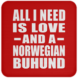 All I Need Is Love And A Norwegian Buhund - Drink Coaster