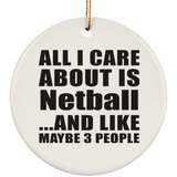 All I Care About Is Netball - Circle Ornament