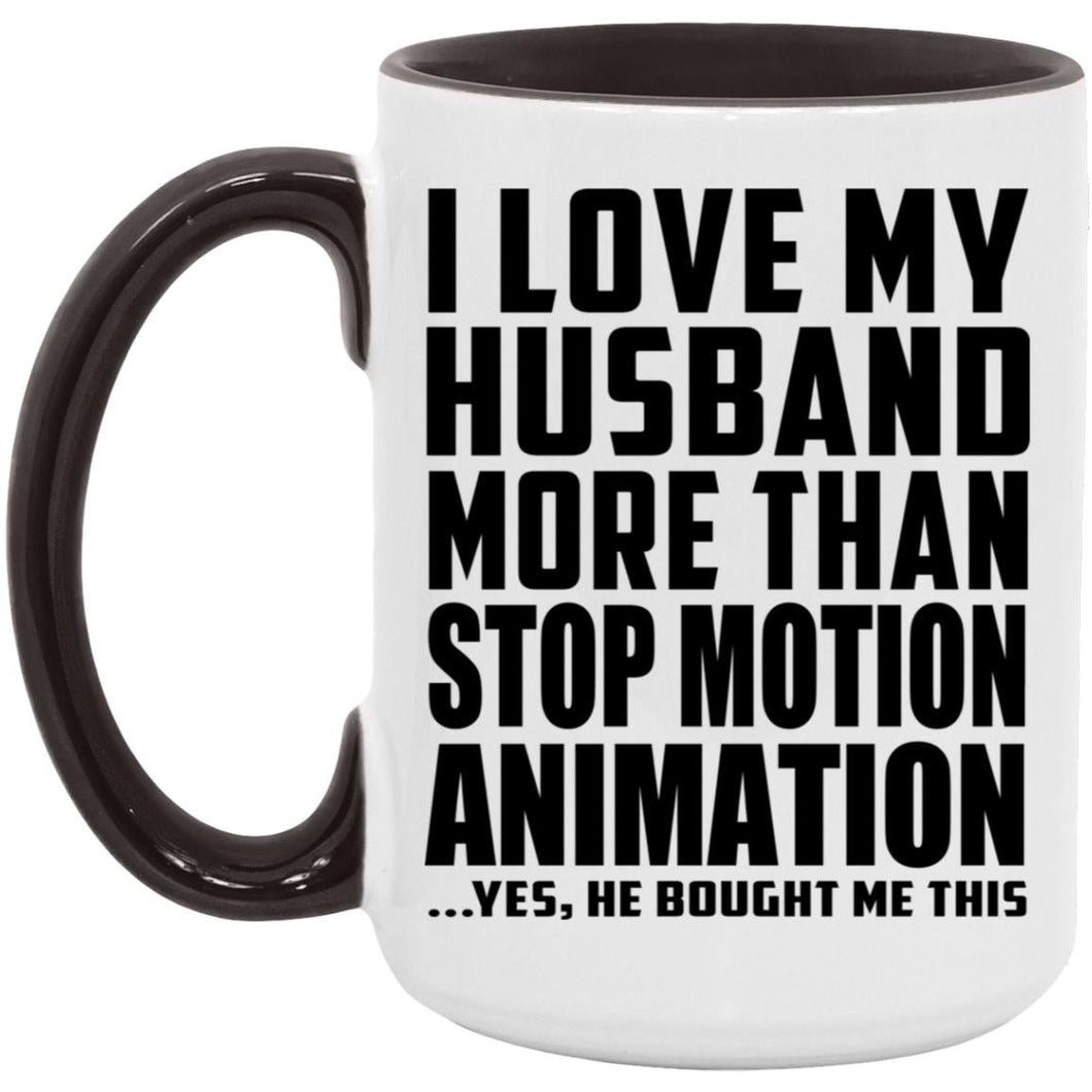 I Love My Husband More Than Stop Motion Animation - 15oz Accent Mug Black