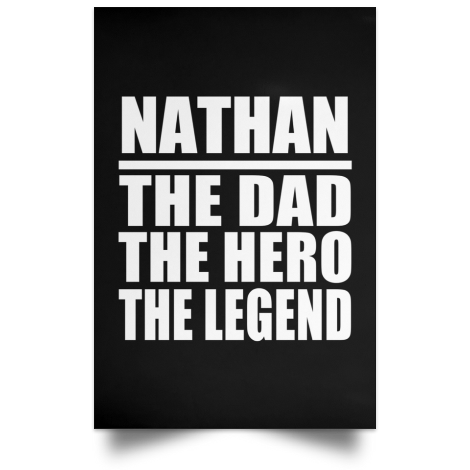 Nathan The Dad The Hero The Legend - Poster Portrait