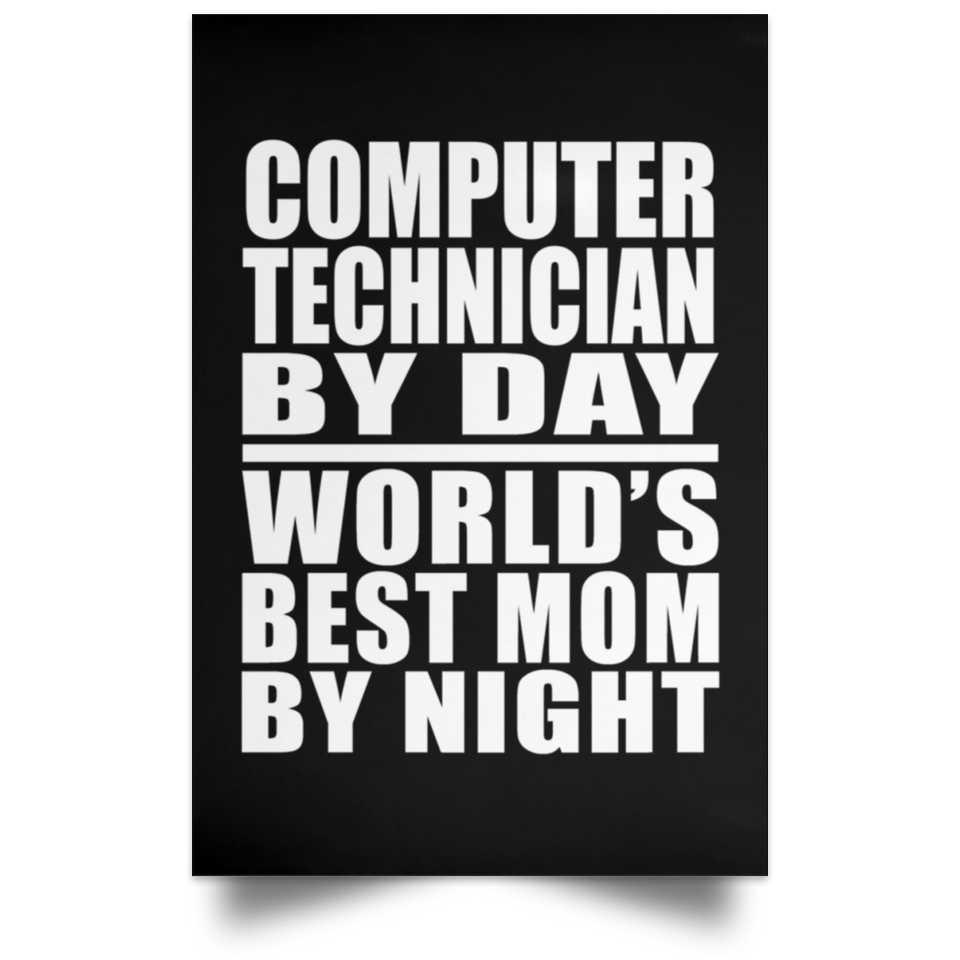 Computer Technician By Day World's Best Mom By Night - Poster Portrait