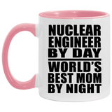 Nuclear Engineer By Day World's Best Mom By Night - 11oz Accent Mug Pink