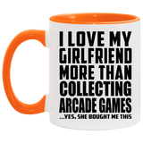 I Love My Girlfriend More Than Collecting Arcade Games - 11oz Accent Mug Orange