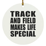 Track And Field Makes Life Special - Circle Ornament