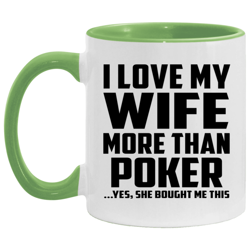 I Love My Wife More Than Poker - 11oz Accent Mug Green