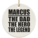 Marcus The Dad The Hero The Legend - Circle Ornament