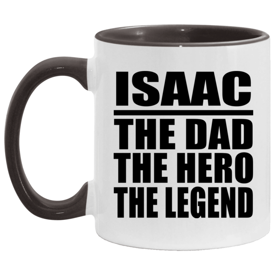 Isaac The Dad The Hero The Legend - 11oz Accent Mug Black