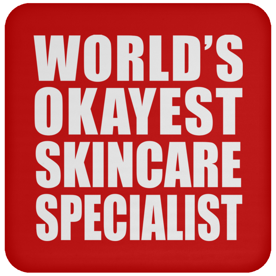 World's Okayest Skincare Specialist - Drink Coaster