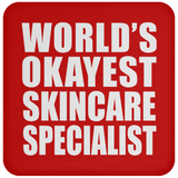 World's Okayest Skincare Specialist - Drink Coaster