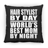 Hair Stylist By Day World's Best Mom By Night - Throw Pillow Black