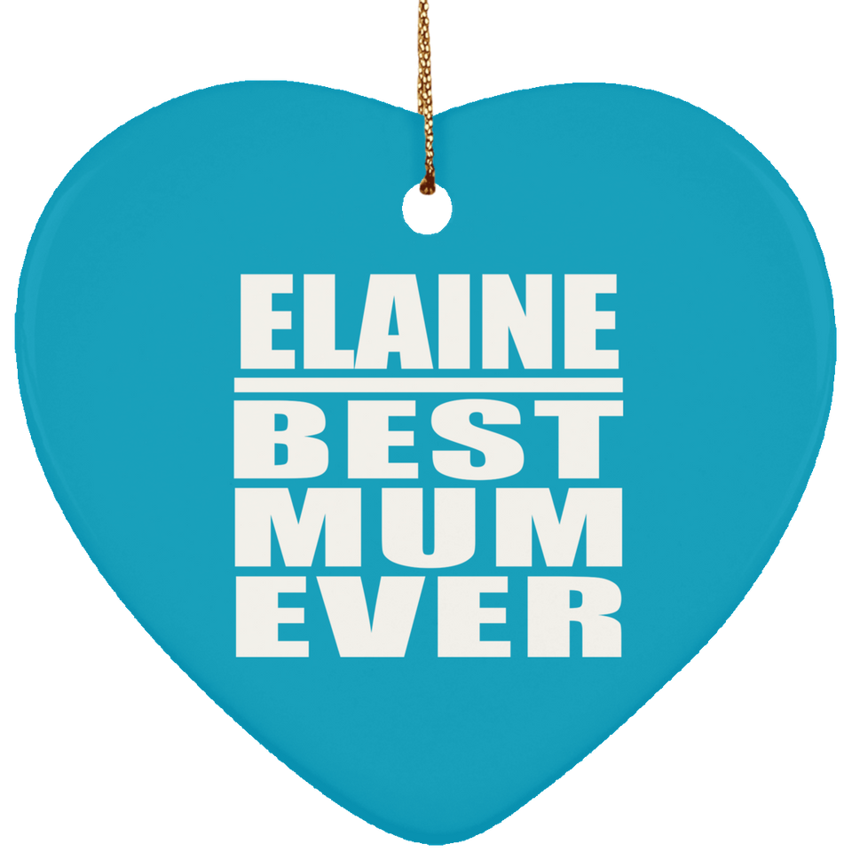 Elaine Best Mum Ever - Heart Ornament