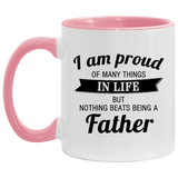 Proud of Many Things In Life, Nothing Beats Being a Father - 11oz Accent Mug Pink