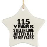115th Anniversary 115 Years Still In Love After These Years - Star Ornament