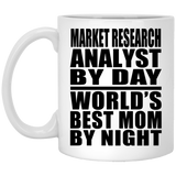Market Research Analyst By Day World's Best Mom By Night - 11 Oz Coffee Mug