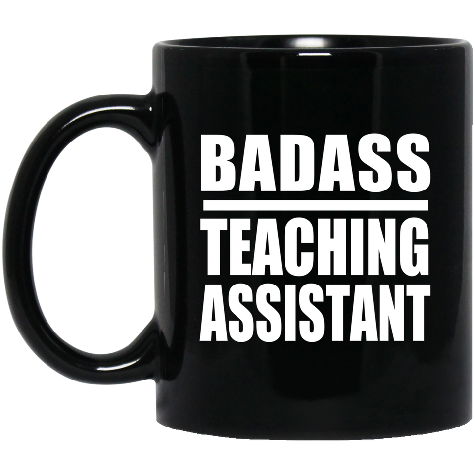 Badass Teaching Assistant - 11oz Coffee Mug Black