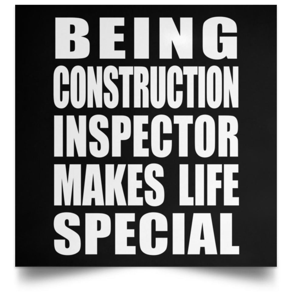 Being Construction Inspector Makes Life Special - Poster Square