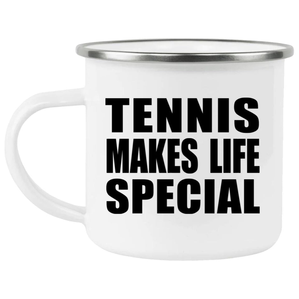 Tennis Makes Life Special - 12oz Camping Mug