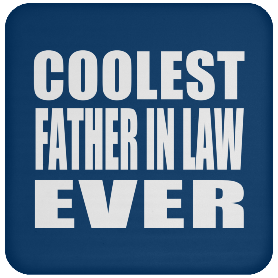 Coolest Father In Law Ever - Drink Coaster