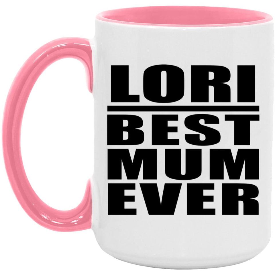 Lori Best Mum Ever - 15oz Accent Mug Pink