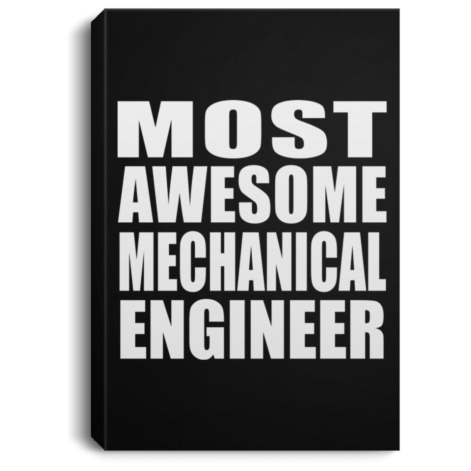 Most Awesome Mechanical Engineer - Canvas Portrait