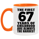 67th Birthday First 67 Years of Childhood Are The Hardest - 11oz Accent Mug Orange