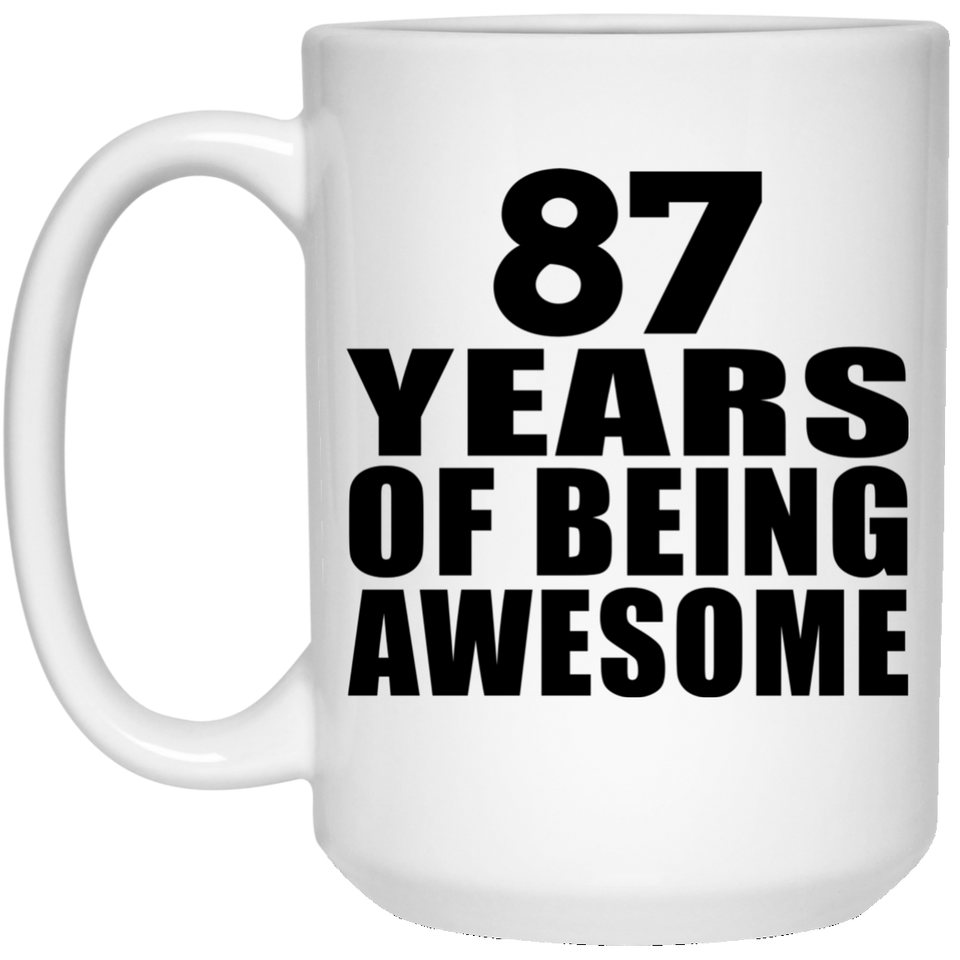 87th Birthday 87 Years Of Being Awesome - 15 Oz Coffee Mug