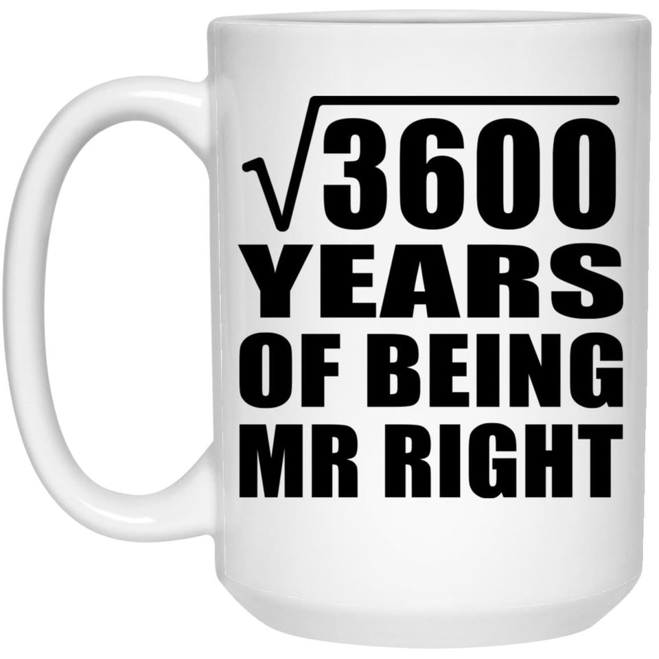 60th Anniversary Square Root of 3600 Years of Being Mr Right - 15oz Coffee Mug