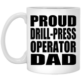 Proud Drill-Press Operator Dad - 11oz Coffee Mug