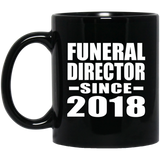 Funeral Director Since 2018 - 11 Oz Coffee Mug Black
