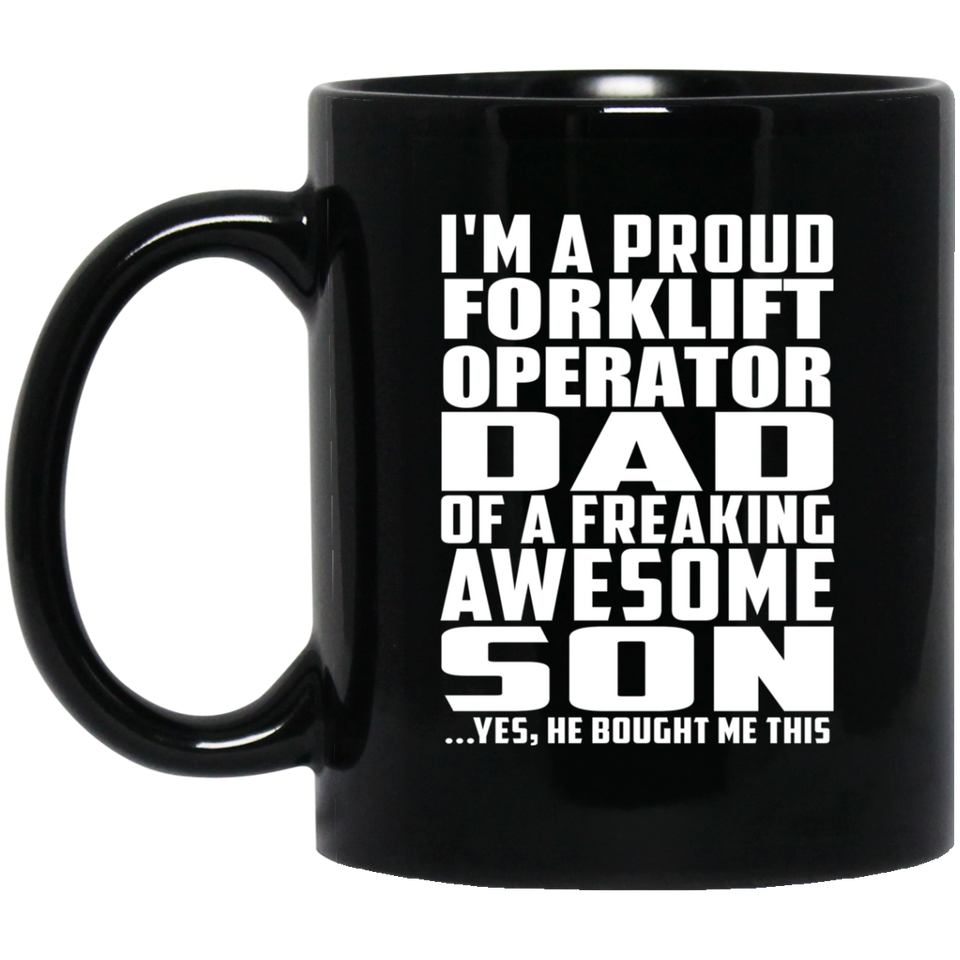 Proud Forklift Operator Dad Of Awesome Son - 11 Oz Coffee Mug Black