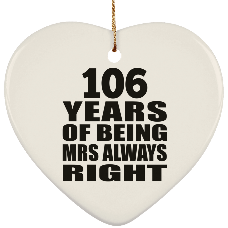106th Anniversary 106 Years of Being Mrs Always Right - Heart Ornament