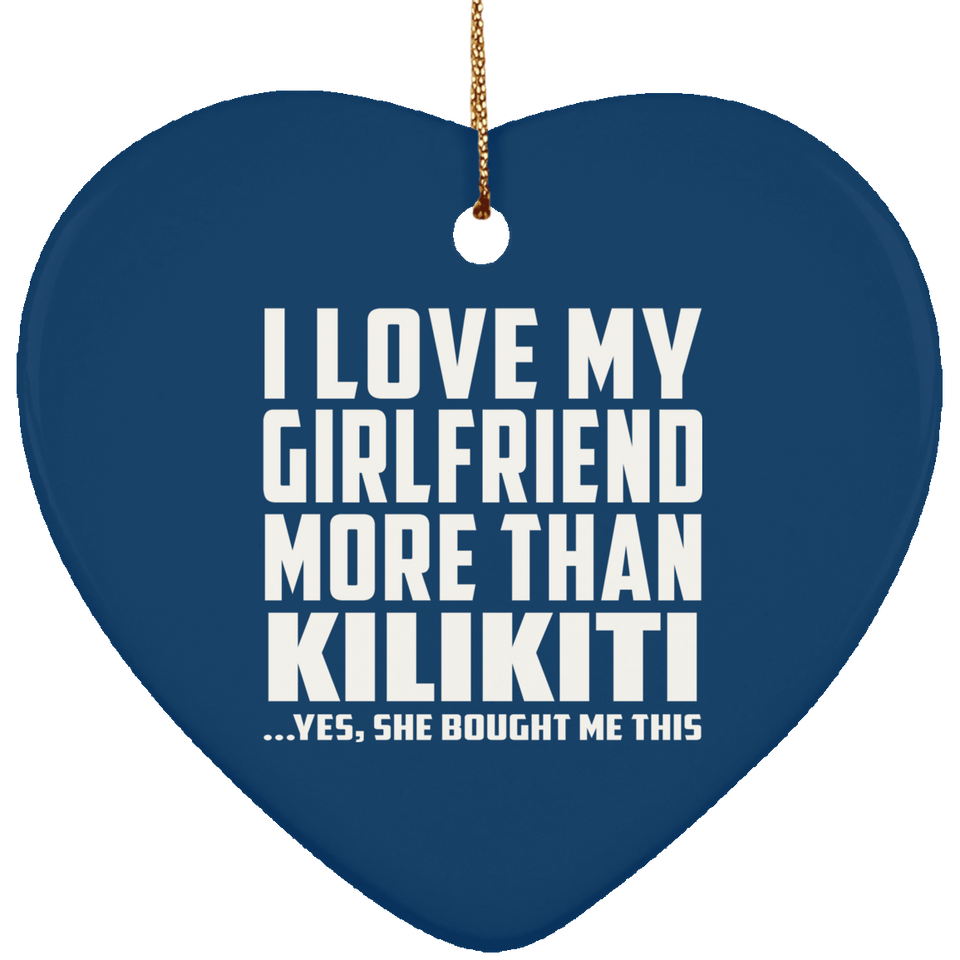 I Love My Girlfriend More Than Kilikiti - Heart Ornament
