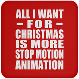 All I Want For Christmas Is More Stop Motion Animation - Coaster