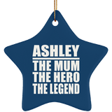 Ashley The Mum The Hero The Legend - Star Ornament