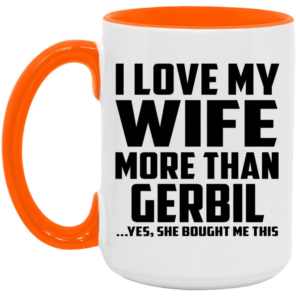 I Love My Wife More Than Gerbil - 15oz Accent Mug Orange
